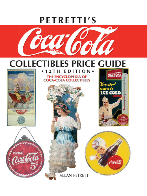 Title details for Petretti's Coca-Cola Collectibles Price Guide by Allan Petretti - Available